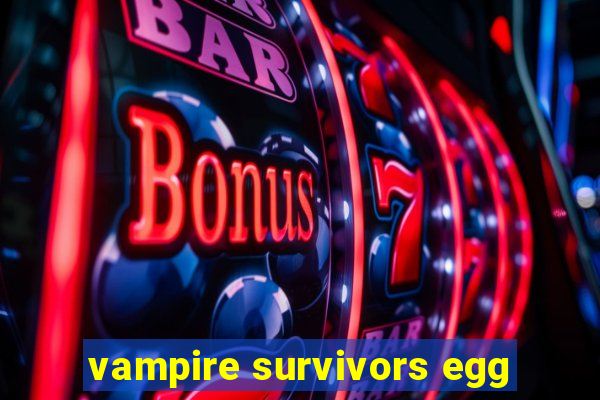 vampire survivors egg